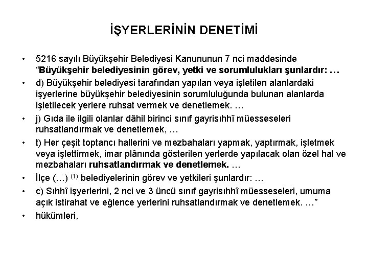 İŞYERLERİNİN DENETİMİ • • 5216 sayılı Büyükşehir Belediyesi Kanununun 7 nci maddesinde “Büyükşehir belediyesinin