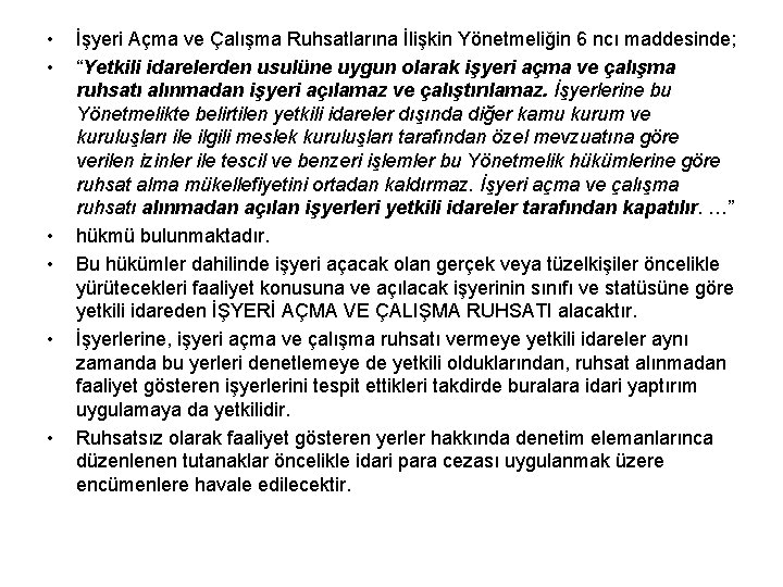  • • • İşyeri Açma ve Çalışma Ruhsatlarına İlişkin Yönetmeliğin 6 ncı maddesinde;