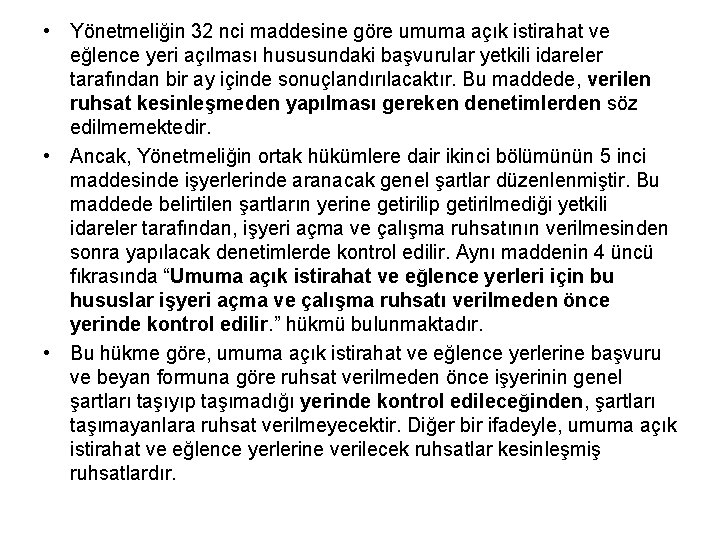  • Yönetmeliğin 32 nci maddesine göre umuma açık istirahat ve eğlence yeri açılması