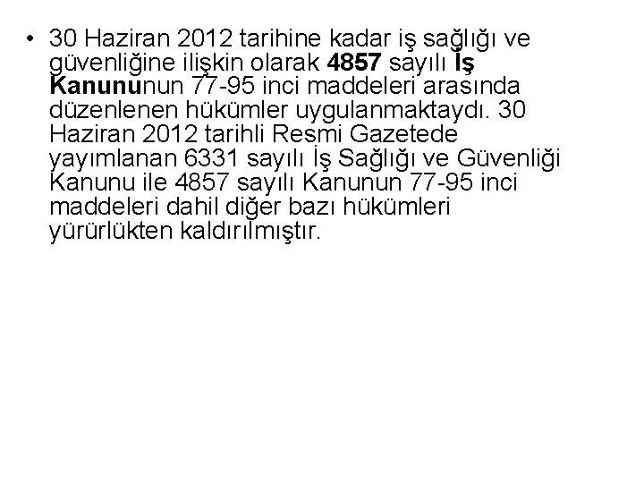  • 30 Haziran 2012 tarihine kadar iş sağlığı ve güvenliğine ilişkin olarak 4857