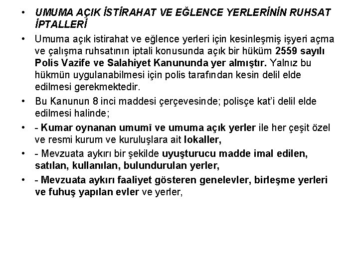  • UMUMA AÇIK İSTİRAHAT VE EĞLENCE YERLERİNİN RUHSAT İPTALLERİ • Umuma açık istirahat