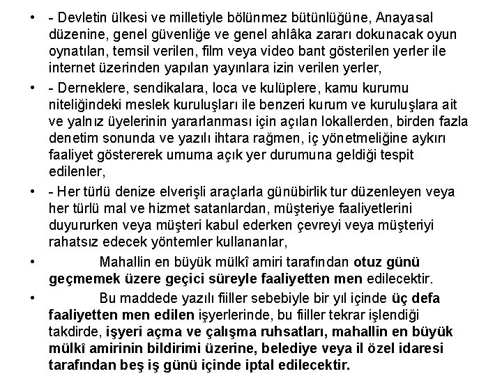  • - Devletin ülkesi ve milletiyle bölünmez bütünlüğüne, Anayasal düzenine, genel güvenliğe ve