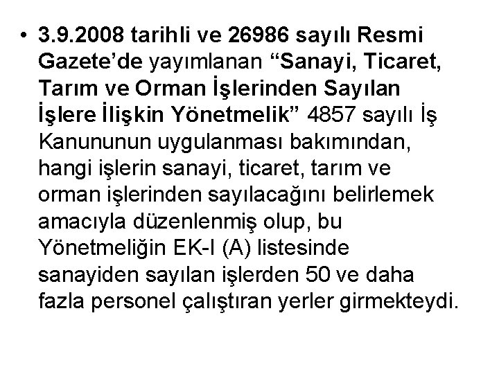  • 3. 9. 2008 tarihli ve 26986 sayılı Resmi Gazete’de yayımlanan “Sanayi, Ticaret,