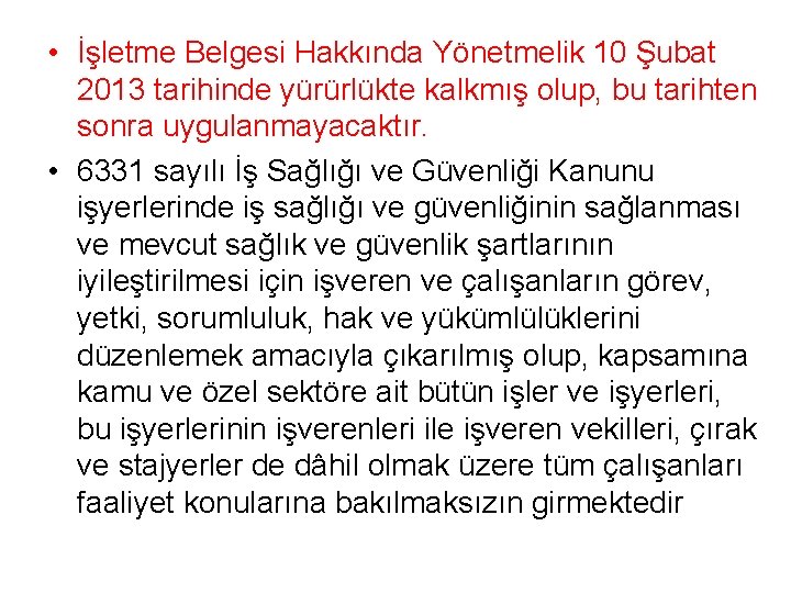  • İşletme Belgesi Hakkında Yönetmelik 10 Şubat 2013 tarihinde yürürlükte kalkmış olup, bu