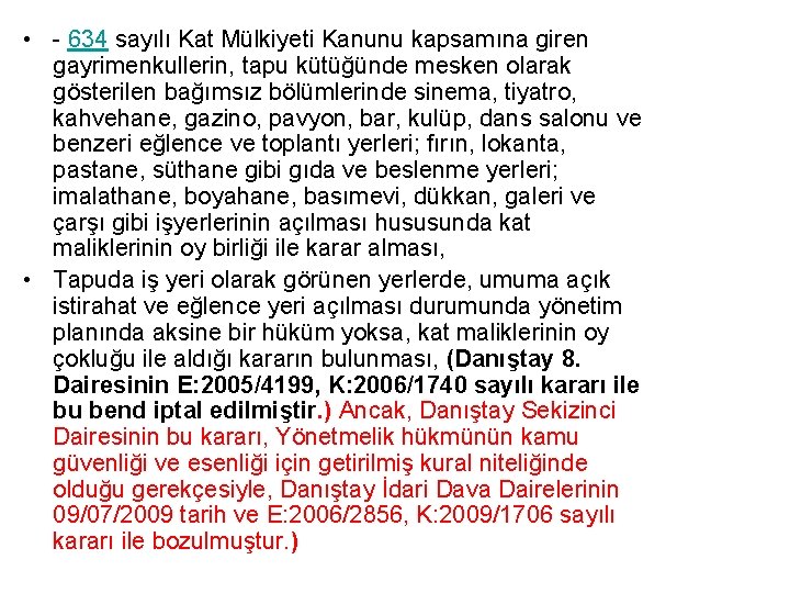  • - 634 sayılı Kat Mülkiyeti Kanunu kapsamına giren gayrimenkullerin, tapu kütüğünde mesken