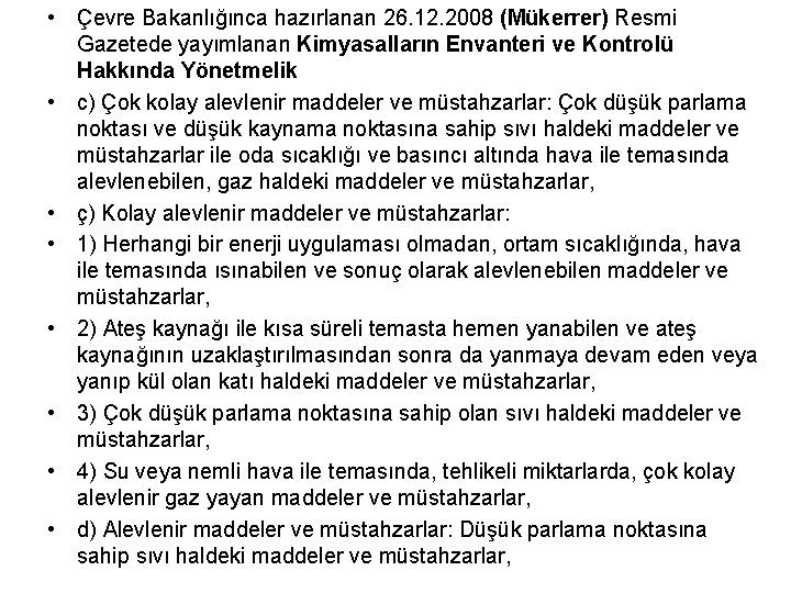  • Çevre Bakanlığınca hazırlanan 26. 12. 2008 (Mükerrer) Resmi Gazetede yayımlanan Kimyasalların Envanteri