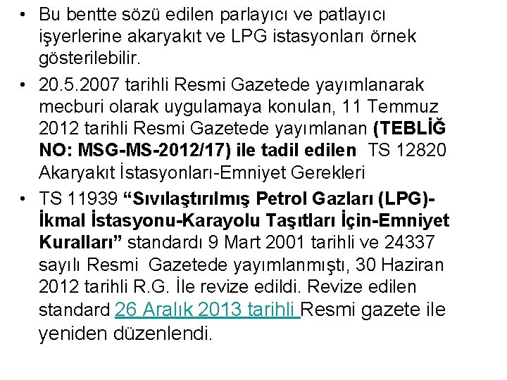  • Bu bentte sözü edilen parlayıcı ve patlayıcı işyerlerine akaryakıt ve LPG istasyonları