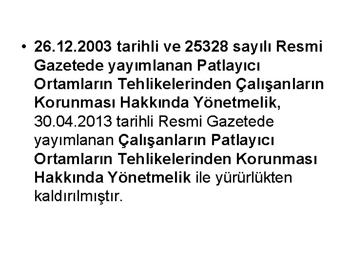  • 26. 12. 2003 tarihli ve 25328 sayılı Resmi Gazetede yayımlanan Patlayıcı Ortamların