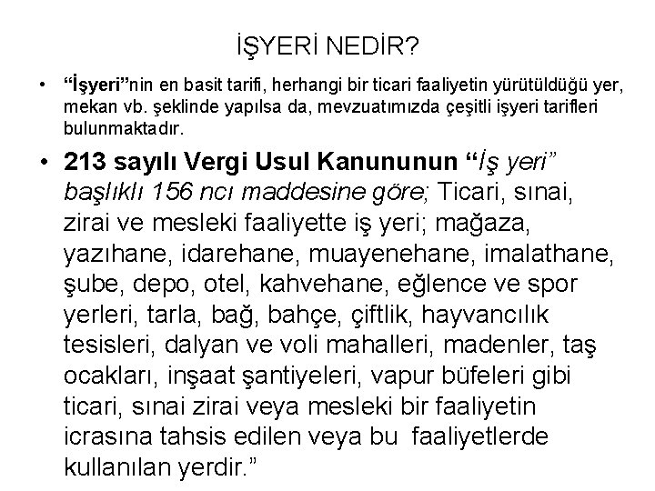 İŞYERİ NEDİR? • “İşyeri”nin en basit tarifi, herhangi bir ticari faaliyetin yürütüldüğü yer, mekan