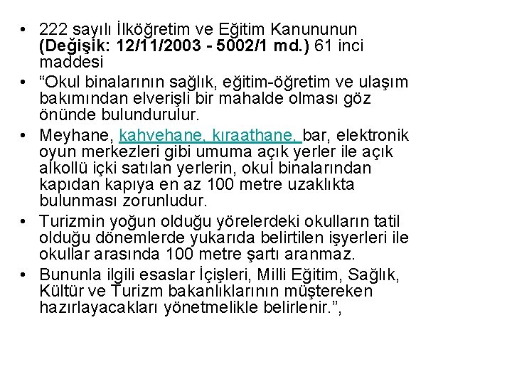  • 222 sayılı İlköğretim ve Eğitim Kanununun (Değişik: 12/11/2003 - 5002/1 md. )