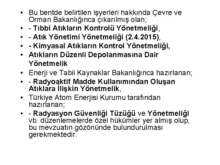  • Bu bentde belirtilen işyerleri hakkında Çevre ve Orman Bakanlığınca çıkarılmış olan; •