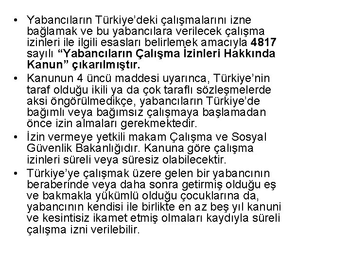  • Yabancıların Türkiye’deki çalışmalarını izne bağlamak ve bu yabancılara verilecek çalışma izinleri ile