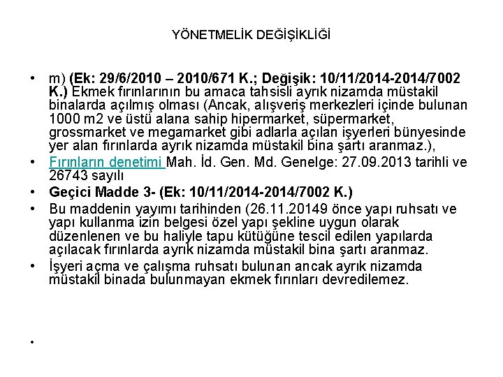 YÖNETMELİK DEĞİŞİKLİĞİ • m) (Ek: 29/6/2010 – 2010/671 K. ; Değişik: 10/11/2014 -2014/7002 K.