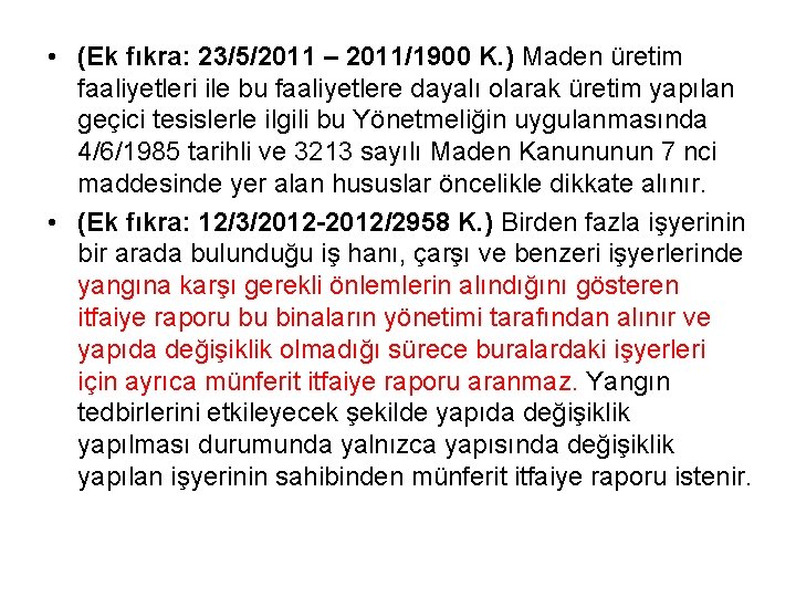  • (Ek fıkra: 23/5/2011 – 2011/1900 K. ) Maden üretim faaliyetleri ile bu