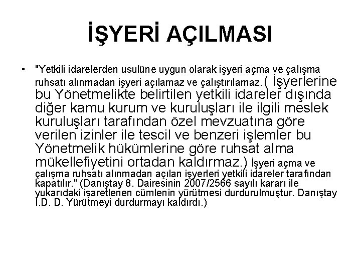 İŞYERİ AÇILMASI • "Yetkili idarelerden usulüne uygun olarak işyeri açma ve çalışma ruhsatı alınmadan