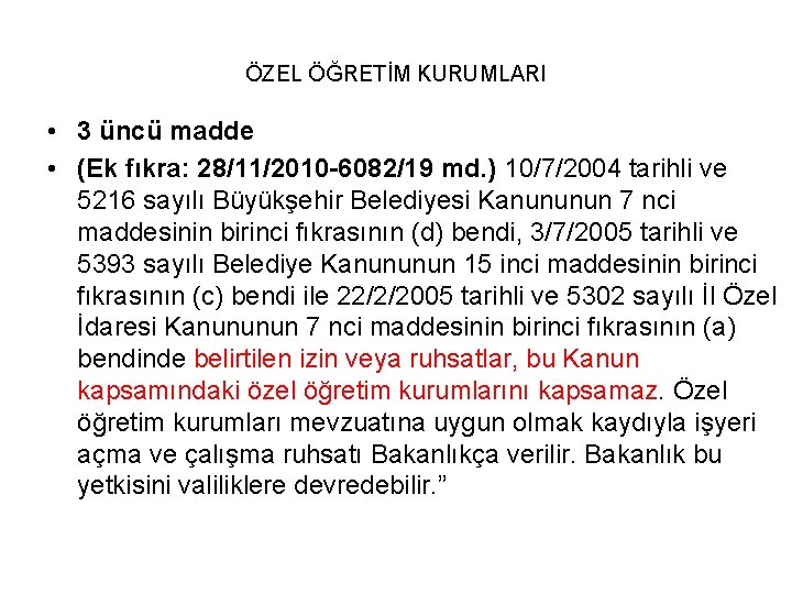 ÖZEL ÖĞRETİM KURUMLARI • 3 üncü madde • (Ek fıkra: 28/11/2010 -6082/19 md. )