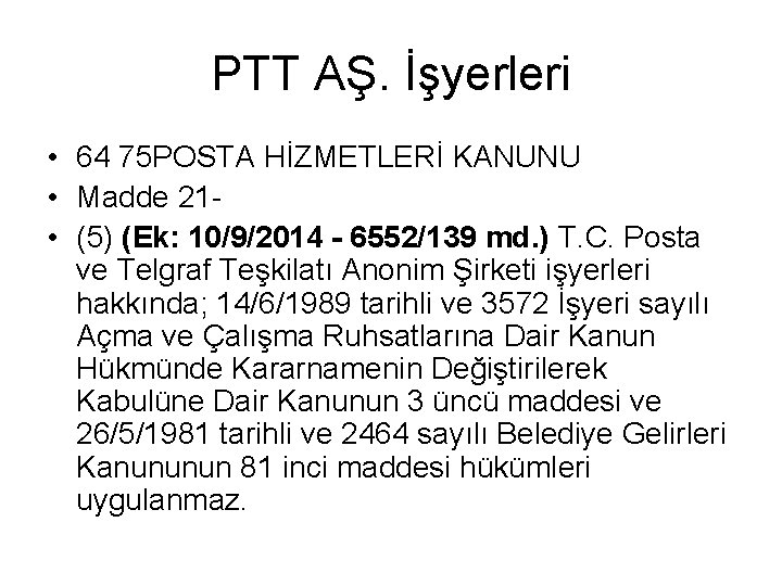 PTT AŞ. İşyerleri • 64 75 POSTA HİZMETLERİ KANUNU • Madde 21 - •