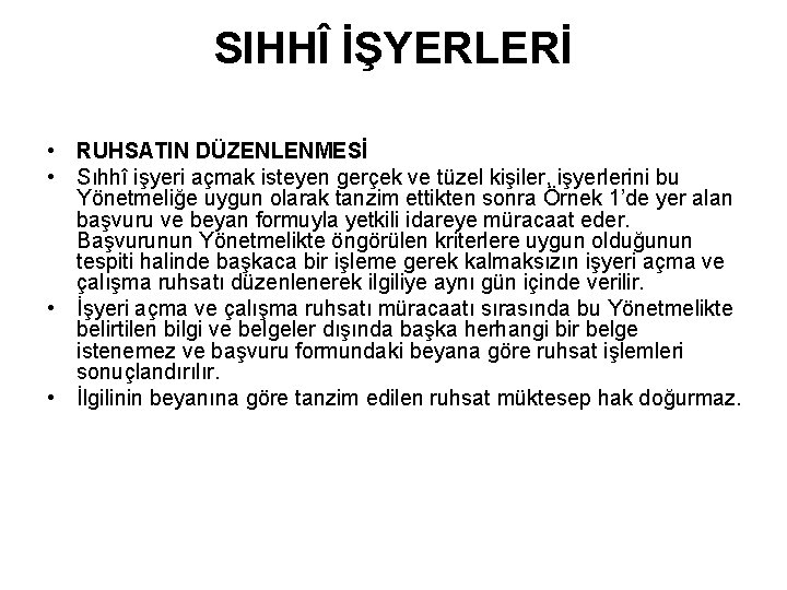 SIHHÎ İŞYERLERİ • RUHSATIN DÜZENLENMESİ • Sıhhî işyeri açmak isteyen gerçek ve tüzel kişiler,