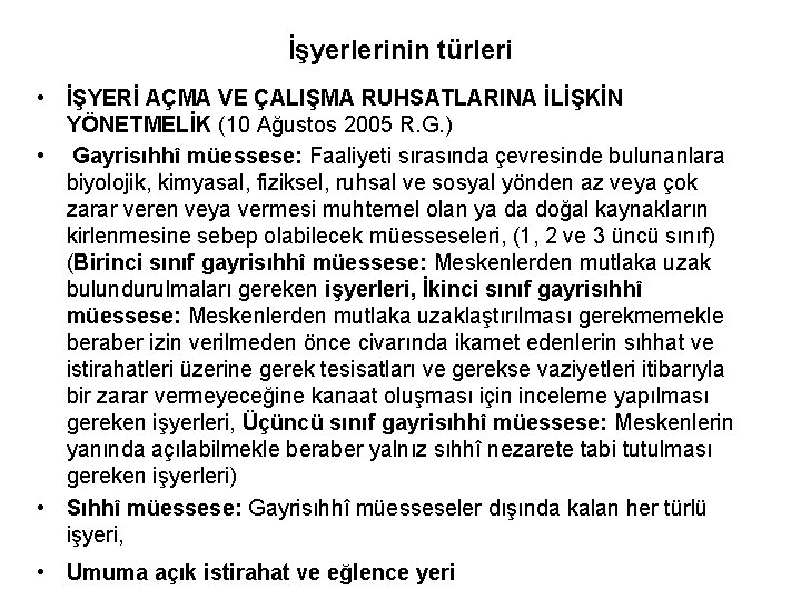 İşyerlerinin türleri • İŞYERİ AÇMA VE ÇALIŞMA RUHSATLARINA İLİŞKİN YÖNETMELİK (10 Ağustos 2005 R.