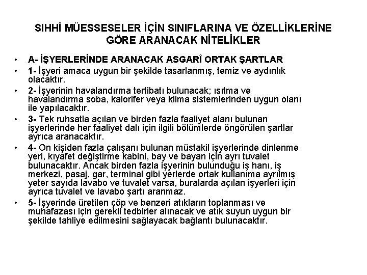 SIHHÎ MÜESSESELER İÇİN SINIFLARINA VE ÖZELLİKLERİNE GÖRE ARANACAK NİTELİKLER • • • A- İŞYERLERİNDE