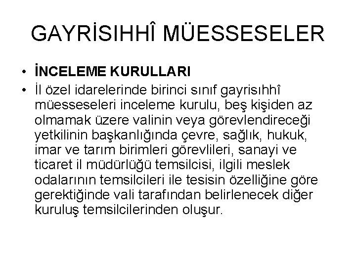 GAYRİSIHHÎ MÜESSESELER • İNCELEME KURULLARI • İl özel idarelerinde birinci sınıf gayrisıhhî müesseseleri inceleme