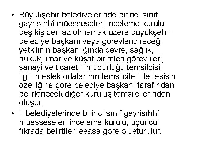  • Büyükşehir belediyelerinde birinci sınıf gayrisıhhî müesseseleri inceleme kurulu, beş kişiden az olmamak