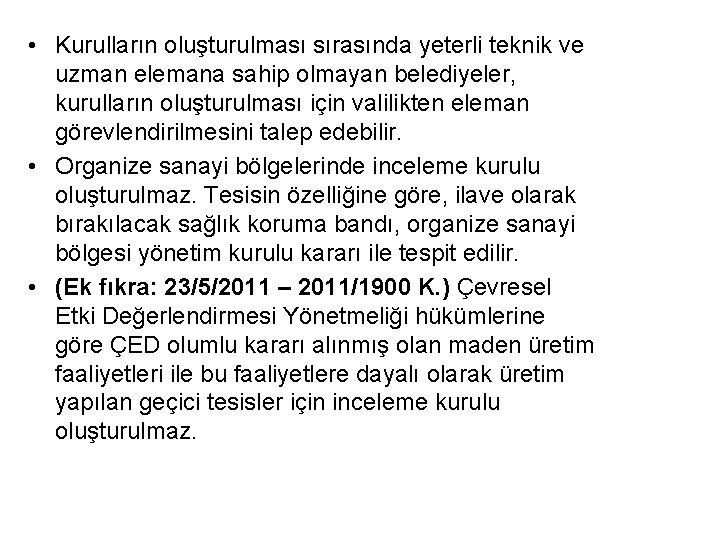  • Kurulların oluşturulması sırasında yeterli teknik ve uzman elemana sahip olmayan belediyeler, kurulların