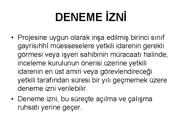 DENEME İZNİ • Projesine uygun olarak inşa edilmiş birinci sınıf gayrisıhhî müesseselere yetkili idarenin