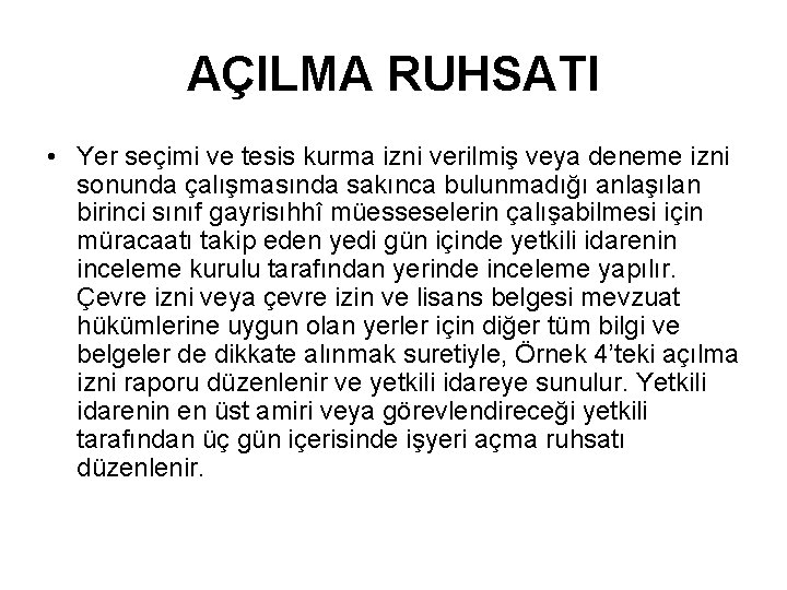 AÇILMA RUHSATI • Yer seçimi ve tesis kurma izni verilmiş veya deneme izni sonunda