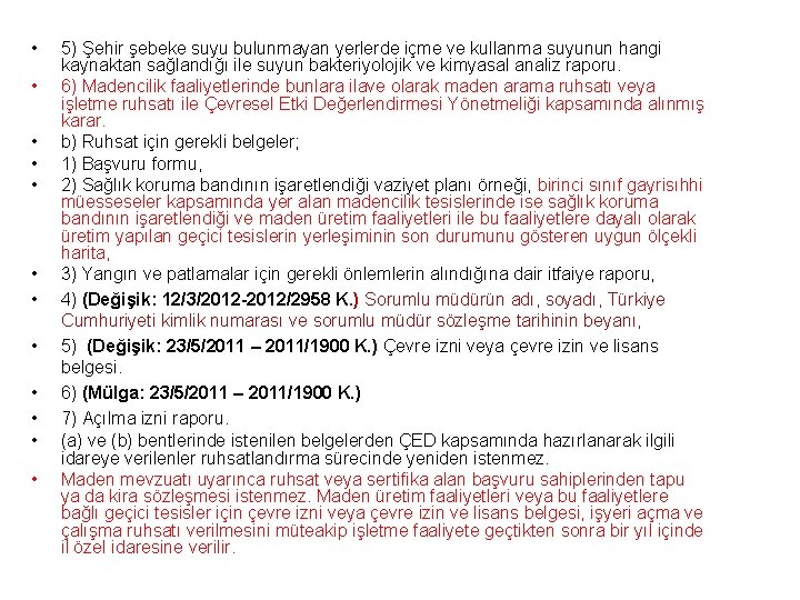  • • • 5) Şehir şebeke suyu bulunmayan yerlerde içme ve kullanma suyunun