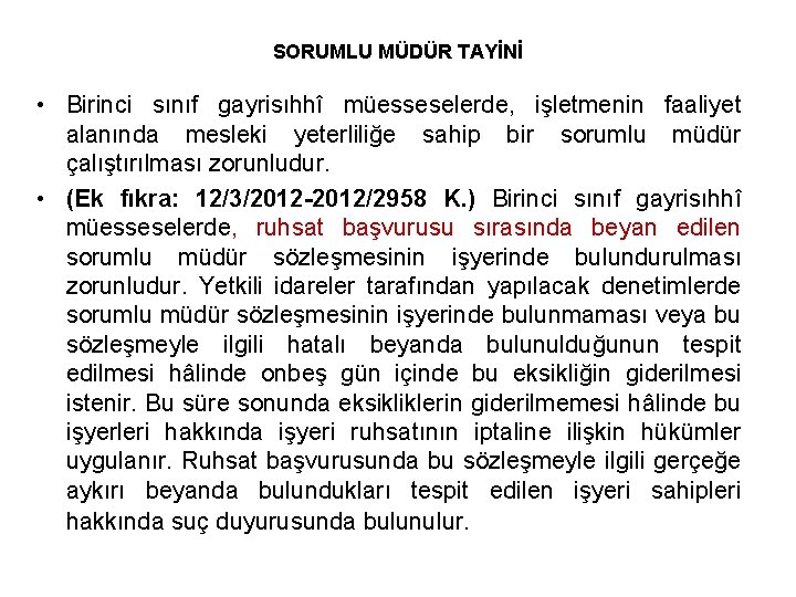 SORUMLU MÜDÜR TAYİNİ • Birinci sınıf gayrisıhhî müesseselerde, işletmenin faaliyet alanında mesleki yeterliliğe sahip