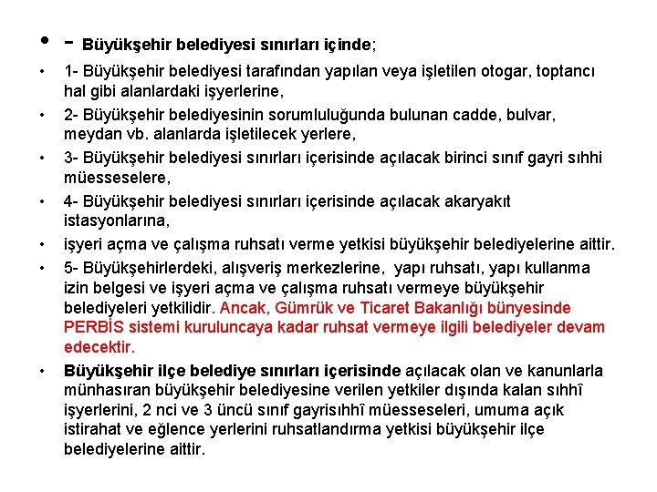  • - Büyükşehir belediyesi sınırları içinde; • • 1 - Büyükşehir belediyesi tarafından