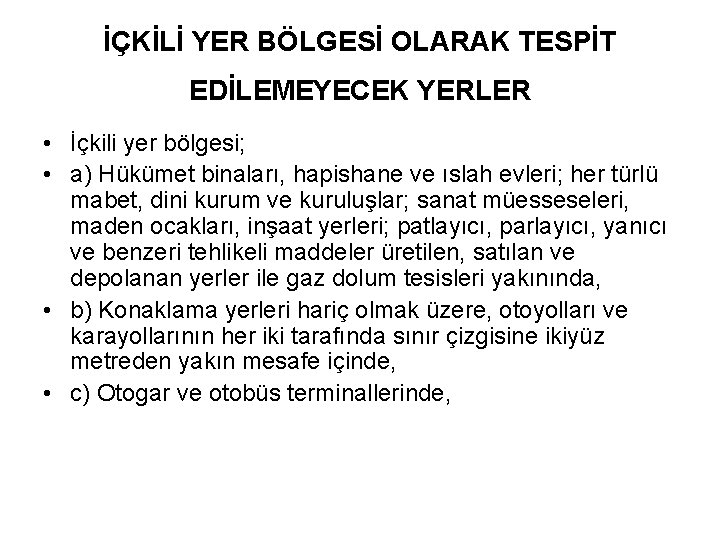 İÇKİLİ YER BÖLGESİ OLARAK TESPİT EDİLEMEYECEK YERLER • İçkili yer bölgesi; • a) Hükümet