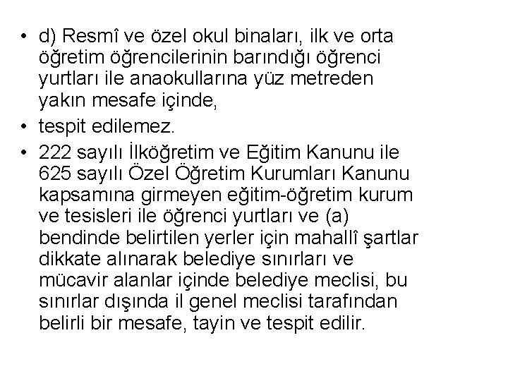  • d) Resmî ve özel okul binaları, ilk ve orta öğretim öğrencilerinin barındığı