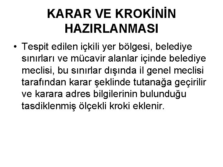 KARAR VE KROKİNİN HAZIRLANMASI • Tespit edilen içkili yer bölgesi, belediye sınırları ve mücavir