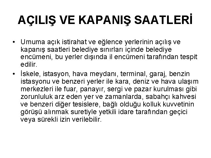 AÇILIŞ VE KAPANIŞ SAATLERİ • Umuma açık istirahat ve eğlence yerlerinin açılış ve kapanış