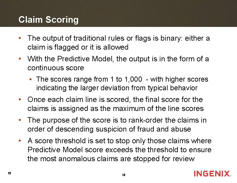 Claim Scoring • The output of traditional rules or flags is binary: either a
