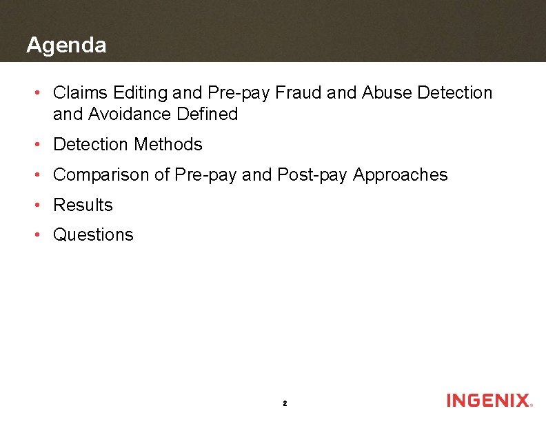 Agenda • Claims Editing and Pre-pay Fraud and Abuse Detection and Avoidance Defined •