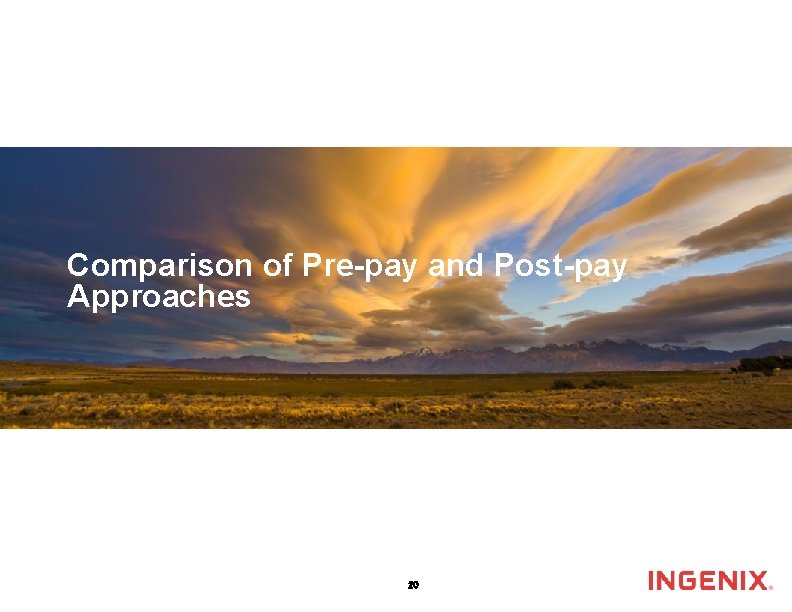 Comparison of Pre-pay and Post-pay Approaches 20 