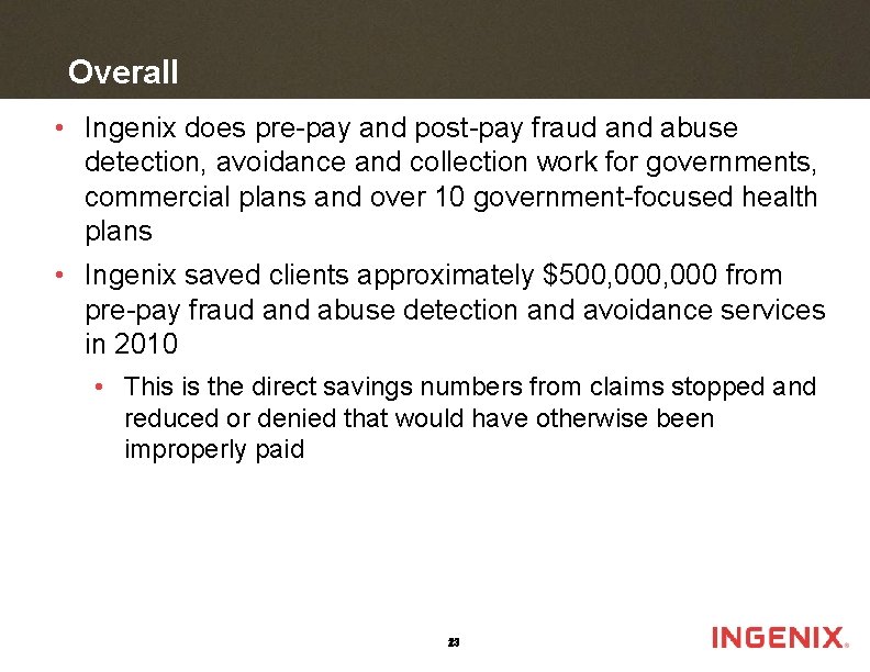 Overall • Ingenix does pre-pay and post-pay fraud and abuse detection, avoidance and collection