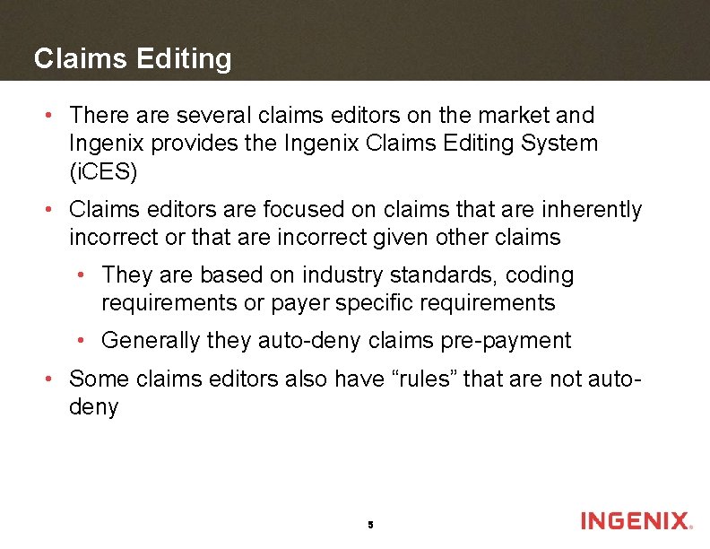 Claims Editing • There are several claims editors on the market and Ingenix provides
