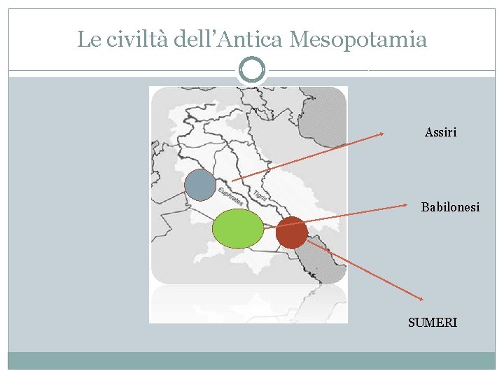 Le civiltà dell’Antica Mesopotamia Assiri Babilonesi SUMERI Le civiltà dell’Antica Mesopotamia Assiri Babilonesi SUMERI