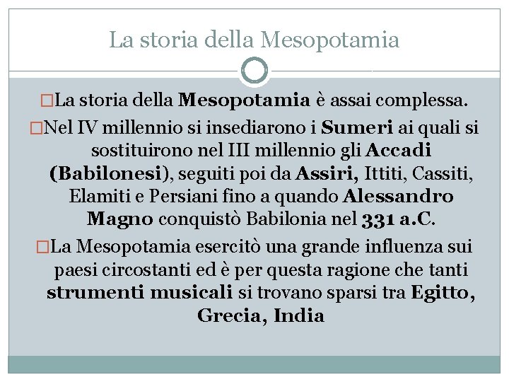 La storia della Mesopotamia �La storia della Mesopotamia è assai complessa. �Nel IV millennio La storia della Mesopotamia �La storia della Mesopotamia è assai complessa. �Nel IV millennio