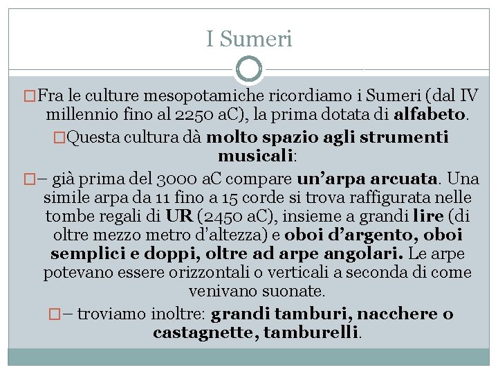 I Sumeri �Fra le culture mesopotamiche ricordiamo i Sumeri (dal IV millennio fino al I Sumeri �Fra le culture mesopotamiche ricordiamo i Sumeri (dal IV millennio fino al