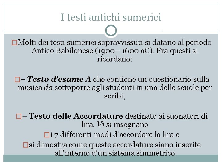 I testi antichi sumerici �Molti dei testi sumerici sopravvissuti si datano al periodo Antico I testi antichi sumerici �Molti dei testi sumerici sopravvissuti si datano al periodo Antico