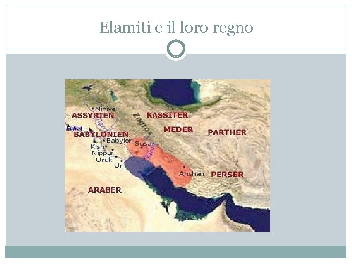Elamiti e il loro regno Elamiti e il loro regno