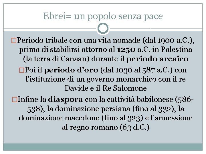 Ebrei= un popolo senza pace �Periodo tribale con una vita nomade (dal 1900 a. Ebrei= un popolo senza pace �Periodo tribale con una vita nomade (dal 1900 a.