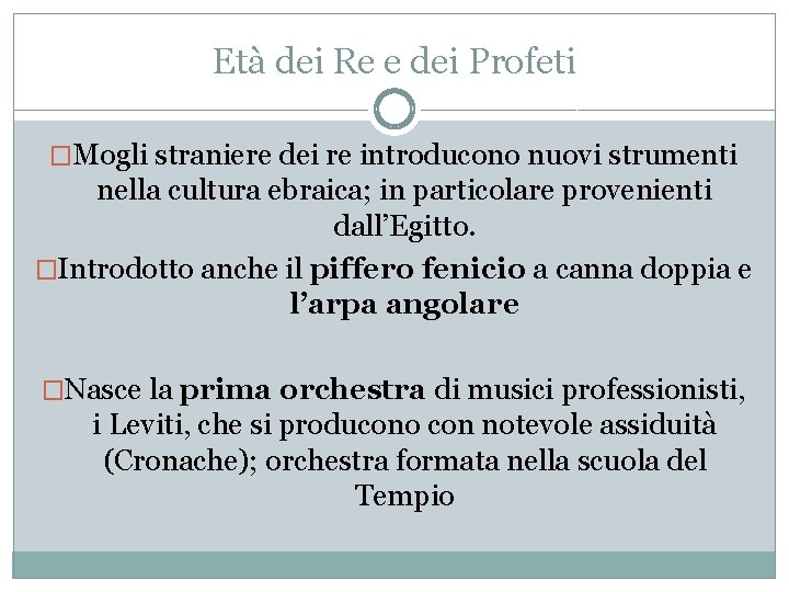 Età dei Re e dei Profeti �Mogli straniere dei re introducono nuovi strumenti nella Età dei Re e dei Profeti �Mogli straniere dei re introducono nuovi strumenti nella