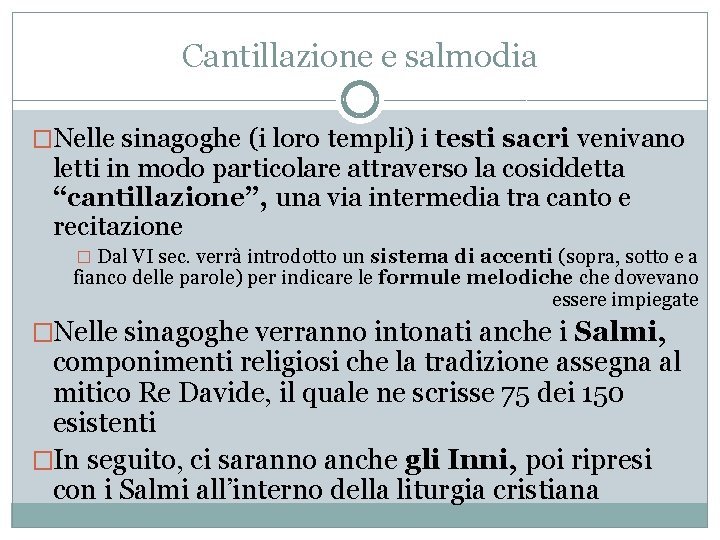 Cantillazione e salmodia �Nelle sinagoghe (i loro templi) i testi sacri venivano letti in Cantillazione e salmodia �Nelle sinagoghe (i loro templi) i testi sacri venivano letti in