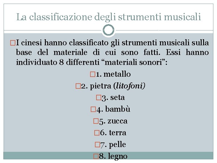 La classificazione degli strumenti musicali �I cinesi hanno classificato gli strumenti musicali sulla base La classificazione degli strumenti musicali �I cinesi hanno classificato gli strumenti musicali sulla base
